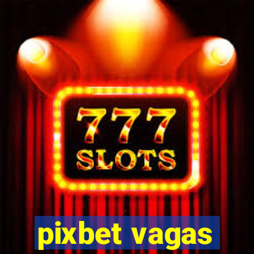 pixbet vagas